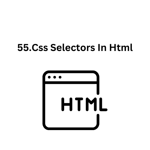 55.CSS Selectors In Html